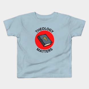 Theology Matters | Christian Kids T-Shirt